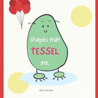 Shapes that TESSEL ate: Shapes Book, Book for Kids, Story About Tessel, The Baby Book