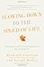Slowing Down to the Speed of Life: How to Create a More Peaceful, Simpler Life from the Inside Out