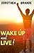 Wake Up and Live!