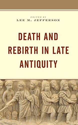 Death and Rebirth in Late Antiquity (Hardcover)