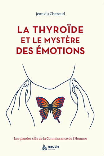 La thyroïde et le mystère des émotions - Les glandes clés de la Connaissance de l'Homme (Paperback)