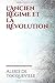 L'Ancien Régime et la Révolution: un essai du Français Alexis de Tocqueville paru en 1856. Ce livre porte exclusivement sur la société française à la ... regard sur cette période. (French Edition)