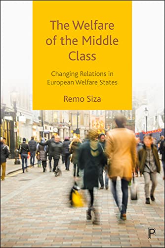 The Welfare of the Middle Class: Changing Relations in European Welfare States (Kindle Edition)
