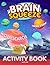 Brain Squeeze Activity Book For Adults: Collection of Word Search, Crossword, Sudoku, and More Exciting Games for Adults to Have Fun, Relax, and Reduce Stress