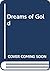Dreams of Gold