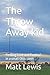The Throw Away kid: Finding...