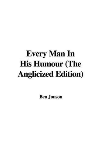 Every Man in His Humour: The Anglicized Edition