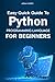 Easy Quick Guide To Python Programming Language FOR BEGINNERS