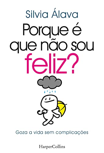Porque é que não sou feliz?. goza a vida sem complicações (Portuguese Edition)