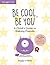 Be Cool, Be You: A Child's ...
