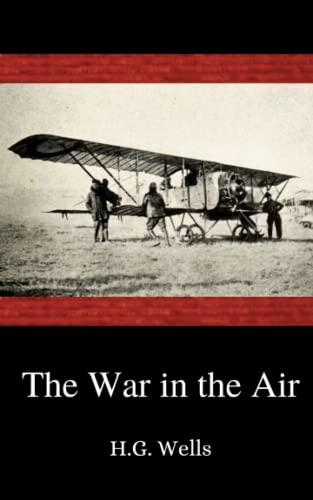 The War in the Air: The 1908 Astounding Airplane Novel