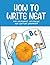 How To Write Neat: Kids Alphabet, Lettering and Writing Workbook