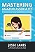 Mastering Amazon Associates by Jesse Lakes