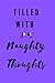 Filled With Naughty Thoughts