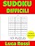 SUDOKU DIFFICILI: 101 puzzles di LUCA ROSSI con soluzioni (Italian Edition)