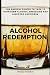 Alcohol Redemption: The rad...