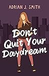 Don't Quit Your Daydream