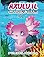 Axolotl Coloring Book for Kids ages 4-8 by Amanda Cushman