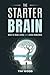 The Starter Brain: How to M...