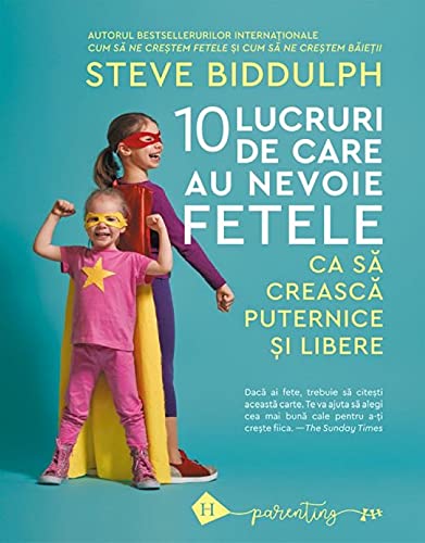10 lucruri de care au nevoie fetele ca sa creasca puternice si libere (Romanian Edition)