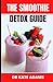The Smoothie Detox Guide: D...