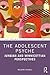 The Adolescent Psyche (Routledge Mental Health Classic Editions)