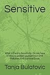 Sensitive: What is Electro-Sensitivity- Do you have it? How to protect yourself from EMF Pollution, EHS Survival Guide