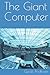 The Giant Computer