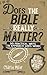 Does The Bible Really Matte...