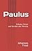 Paulus: Erfinder Christi un...