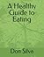 A Healthy Guide to Eating by Don Silva