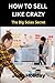 HOW TO SELL LIKE CRAZY: The...