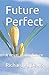 Future Perfect by Richard A.   Davis