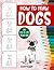 How to Draw Dogs by Felicity Burt