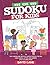 SUDOKU FOR KIDS: Easy, Medi...