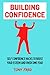 BUILDING CONFIDENCE:: Self confidence hacks to boost your esteem and overcome fear,self doubts(how to build self confidence)