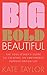 Big Bold Beautiful: The sou...