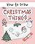 How to Draw Christmas Things: Easy and Simple Step-by-Step Guide to Drawing Festive Christmas Things for Beginners - the Perfect Christmas or Birthday Gift (My First Drawing Book for Kids)