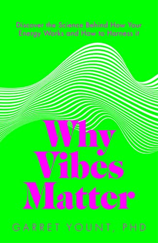 Why Vibes Matter: Understand Your Energy and Learn How to Use it Wisely (Kindle Edition)