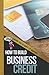 How to Build Business Credi...