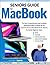 Seniors Guide to MacBook: The Most Comprehensive and Complete Illustrated Guide to Unlock All the Features of Your New Macbook Air and Pro, for Senior Beginner Users