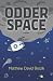 Odder Space