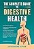 The Complete Guide to Diges...