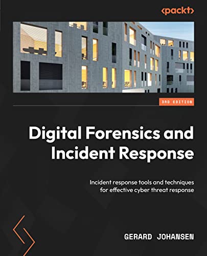 Digital Forensics and Incident Response: Incident response tools and techniques for effective cyber threat response (Kindle Edition)