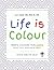 Life is Colour: Mindful Col...