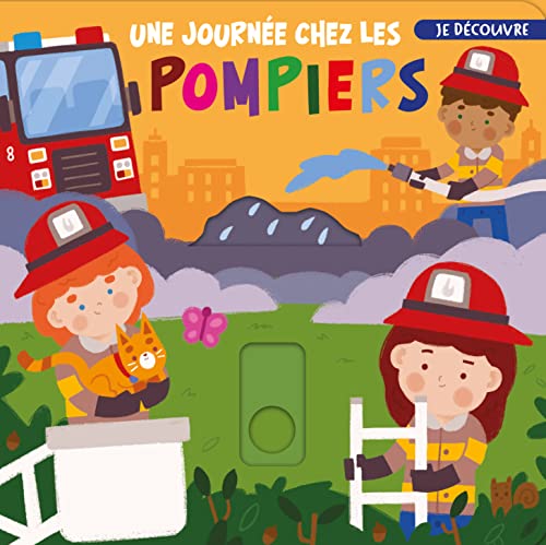 JE DÉCOUVRE...UNE JOURNÉE COMME POMPIER (Board Book)