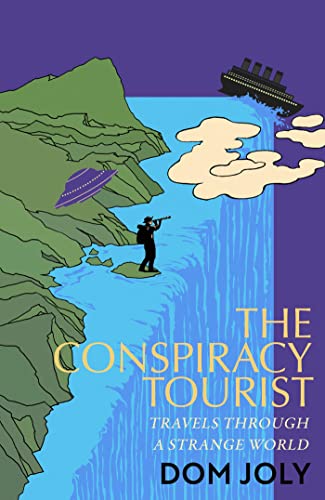 The Conspiracy Tourist: Travels Through a Strange World (Kindle Edition)
