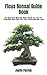 Ficus Bonsai Guide Book: An...