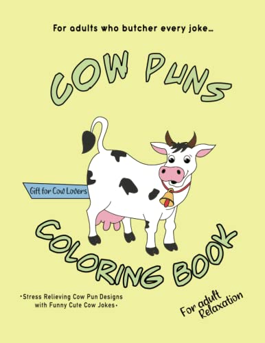Cow Puns Coloring Book: 23 stress relieving cow pun designs with funny cute cow jokes! (Paperback)