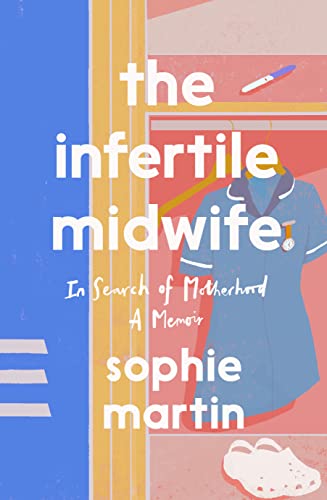 The Infertile Midwife: In Search of Motherhood (Kindle Edition)